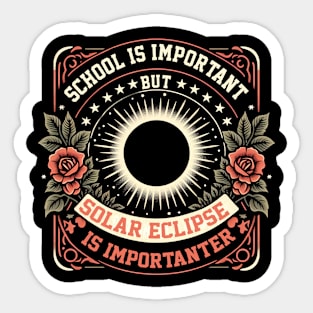 School Is Important But Solar Eclipse Is Importanter Funny Sticker